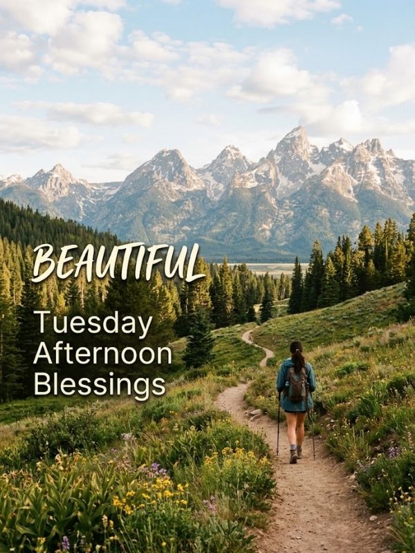 Beautiful Tuesday Afternoon Blessings